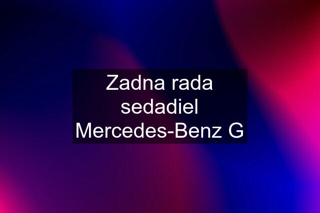 Zadna rada sedadiel Mercedes-Benz G