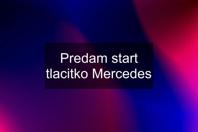 Predam start tlacitko Mercedes