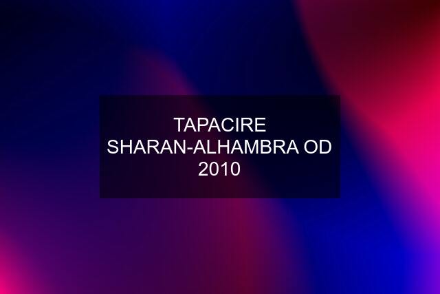 TAPACIRE SHARAN-ALHAMBRA OD 2010