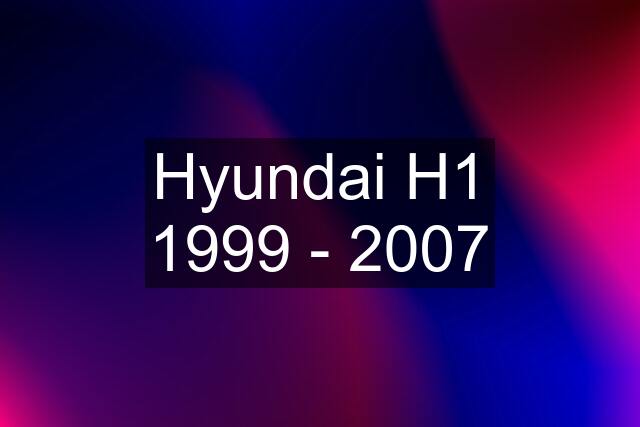 Hyundai H1 1999 - 2007