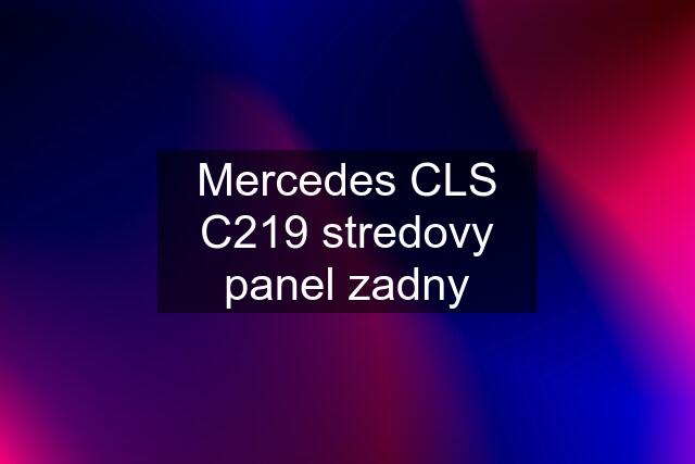 Mercedes CLS C219 stredovy panel zadny