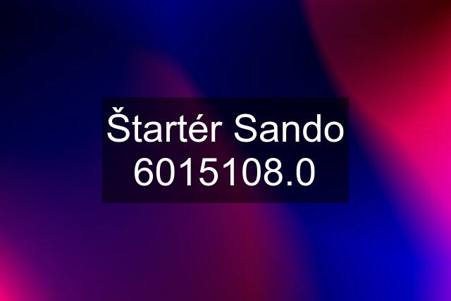 Štartér Sando 6015108.0
