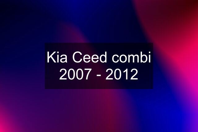 Kia Ceed combi 2007 - 2012