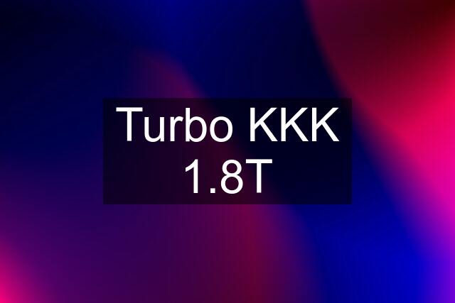 Turbo KKK 1.8T
