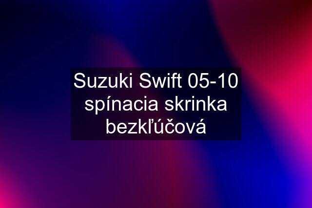 Suzuki Swift 05-10 spínacia skrinka bezkľúčová