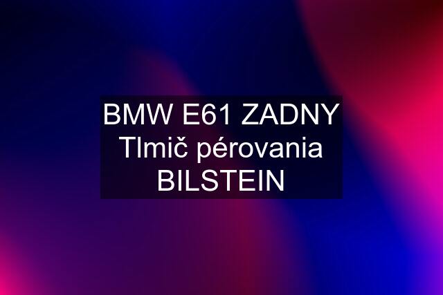 BMW E61 ZADNY Tlmič pérovania BILSTEIN