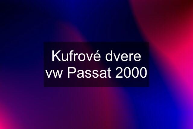 Kufrové dvere vw Passat 2000