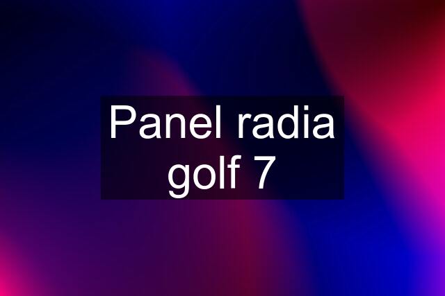 Panel radia golf 7