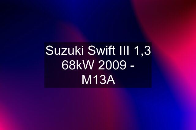 Suzuki Swift III 1,3 68kW 2009 - M13A