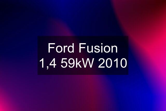 Ford Fusion 1,4 59kW 2010