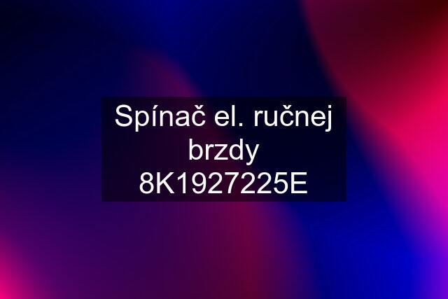 Spínač el. ručnej brzdy 8K1927225E
