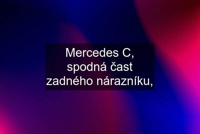 Mercedes C, spodná čast zadného nárazníku,