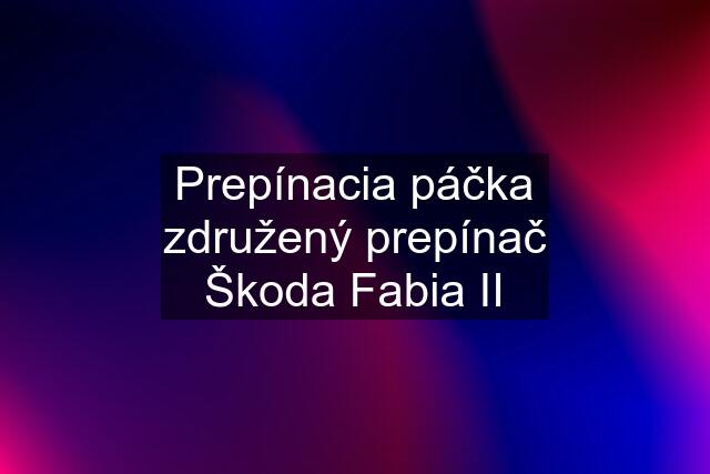 Prepínacia páčka združený prepínač Škoda Fabia II