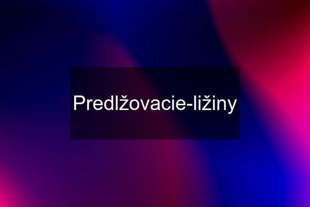 Predlžovacie-ližiny