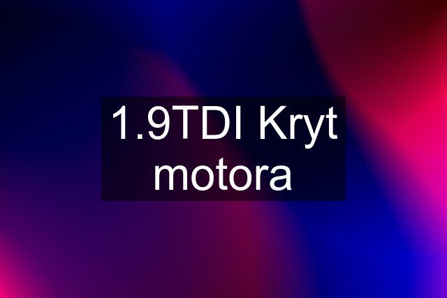 1.9TDI Kryt motora