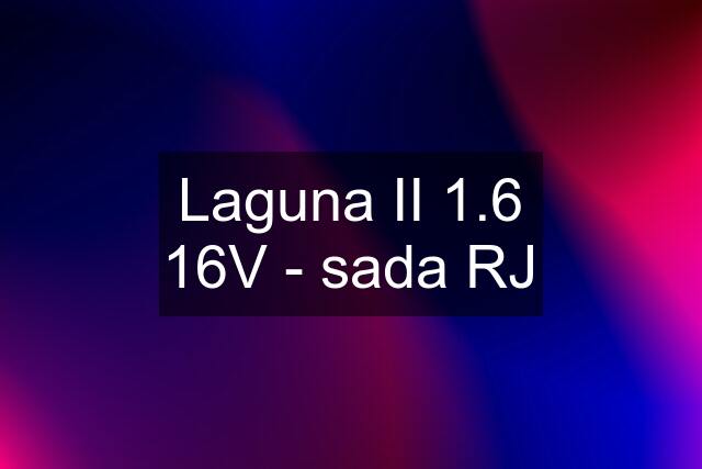 Laguna II 1.6 16V - sada RJ