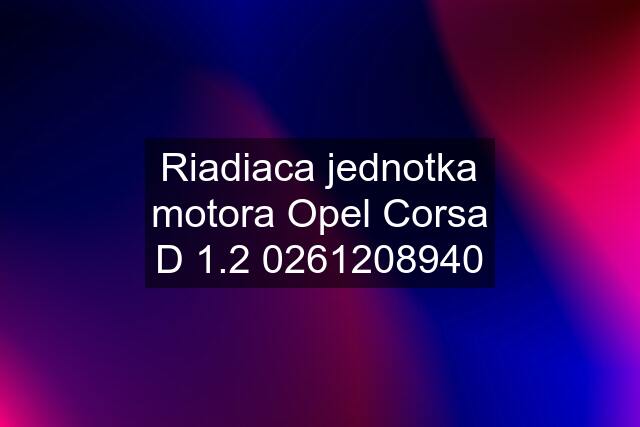 Riadiaca jednotka motora Opel Corsa D 1.2 