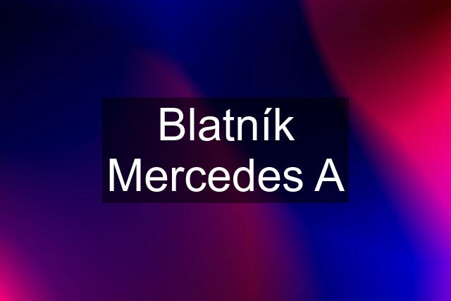 Blatník Mercedes A