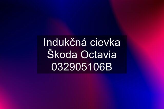 Indukčná cievka Škoda Octavia 032905106B