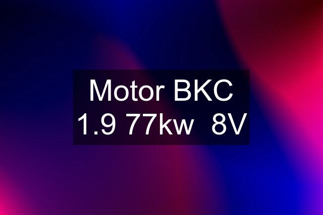 Motor BKC 1.9 77kw  8V