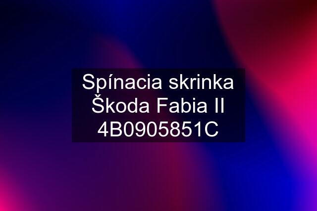 Spínacia skrinka Škoda Fabia II 4B0905851C