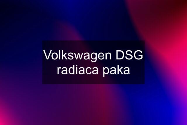 Volkswagen DSG radiaca paka