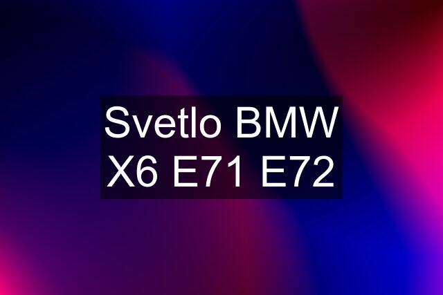 Svetlo BMW X6 E71 E72