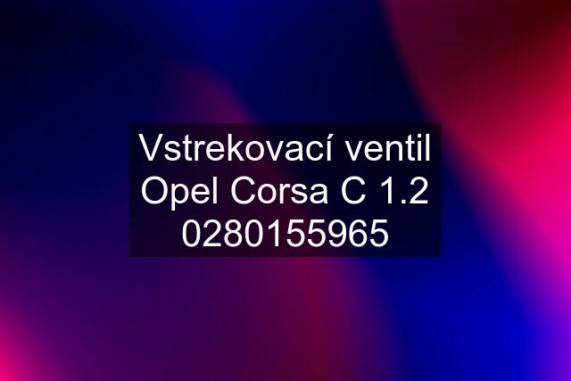 Vstrekovací ventil Opel Corsa C 1.2 