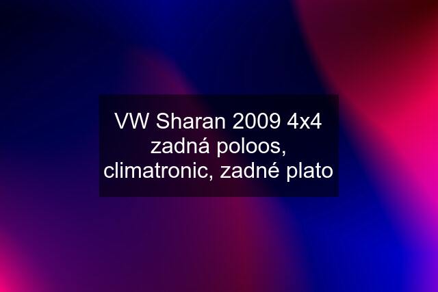 VW Sharan 2009 4x4 zadná poloos, climatronic, zadné plato