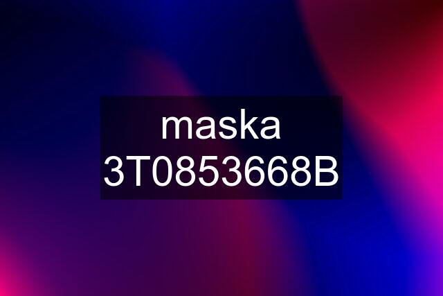 maska 3T0853668B