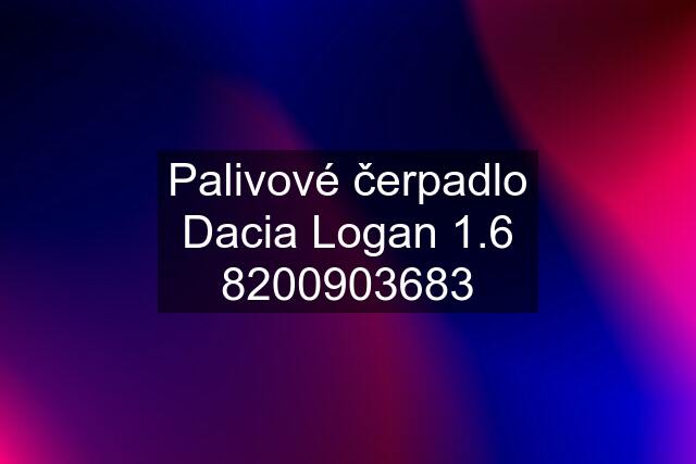 Palivové čerpadlo Dacia Logan 1.6 8200903683