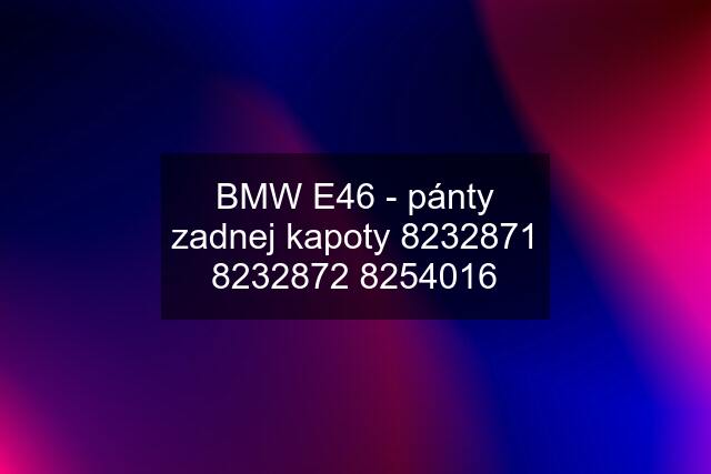 BMW E46 - pánty zadnej kapoty 86