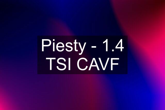 Piesty - 1.4 TSI CAVF