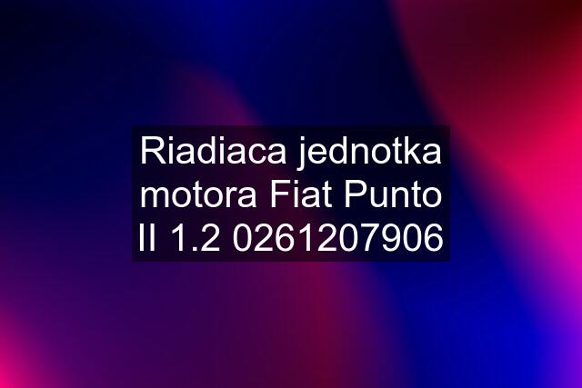 Riadiaca jednotka motora Fiat Punto II 1.2 