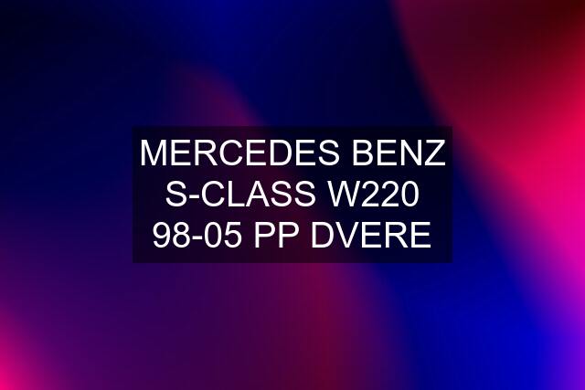 MERCEDES BENZ S-CLASS W220 98-05 PP DVERE