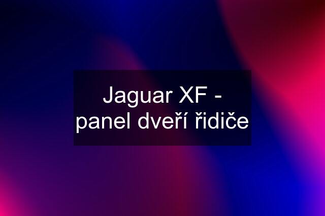 Jaguar XF - panel dveří řidiče