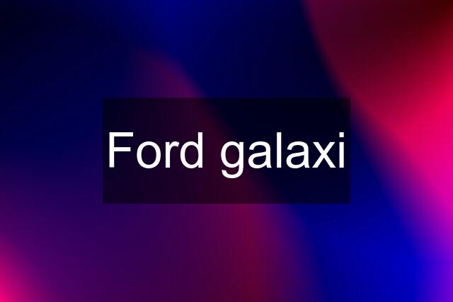 Ford galaxi