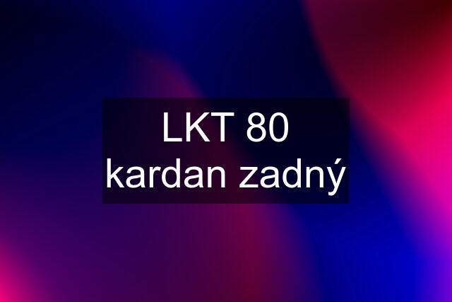 LKT 80 kardan zadný