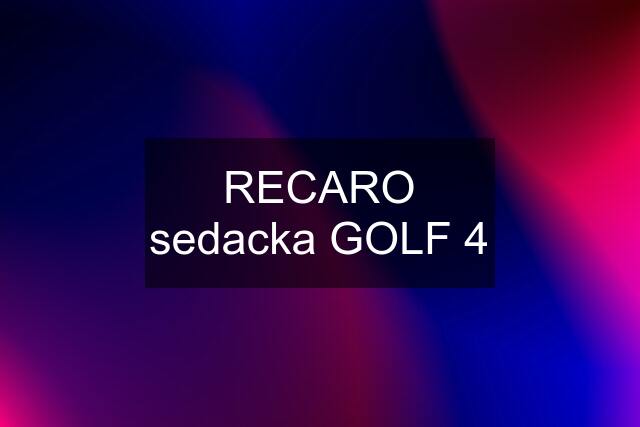 RECARO sedacka GOLF 4