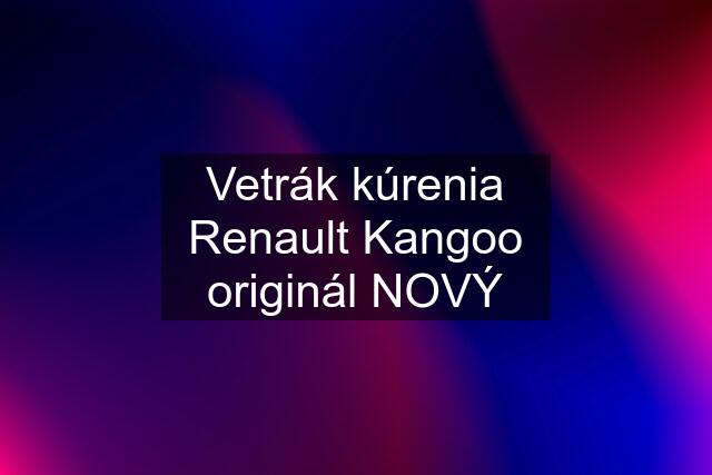 Vetrák kúrenia Renault Kangoo originál NOVÝ