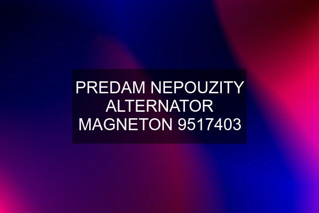 PREDAM NEPOUZITY ALTERNATOR MAGNETON 9517403