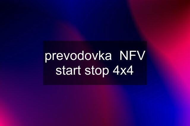 prevodovka  NFV start stop 4x4