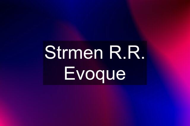 Strmen R.R. Evoque