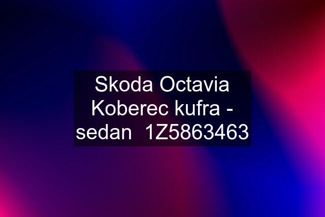 Skoda Octavia Koberec kufra - sedan  1Z5863463