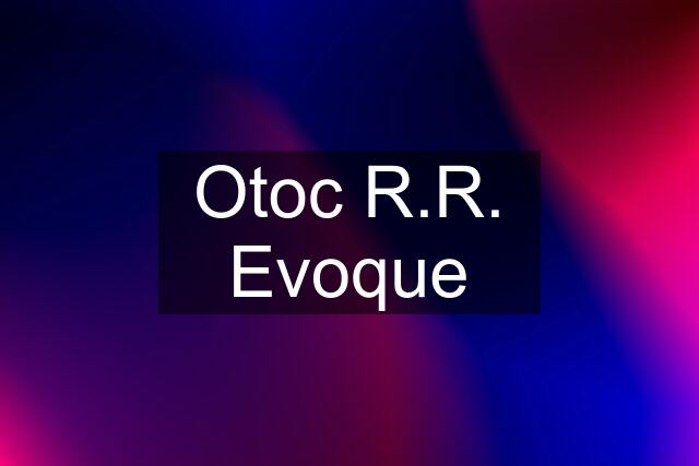 Otoc R.R. Evoque