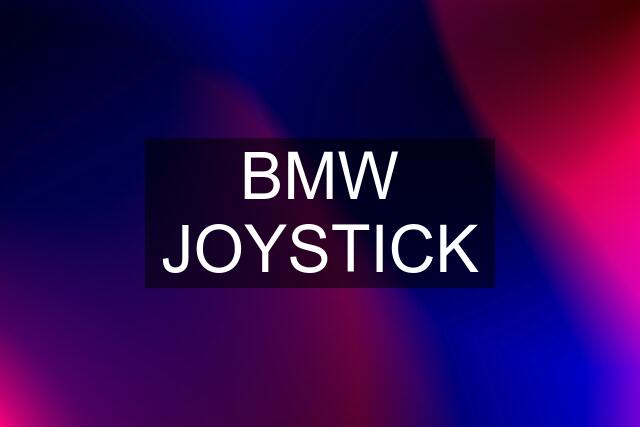 BMW JOYSTICK