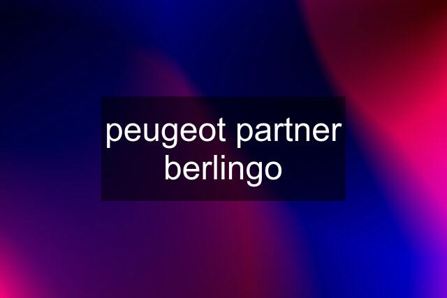 peugeot partner berlingo