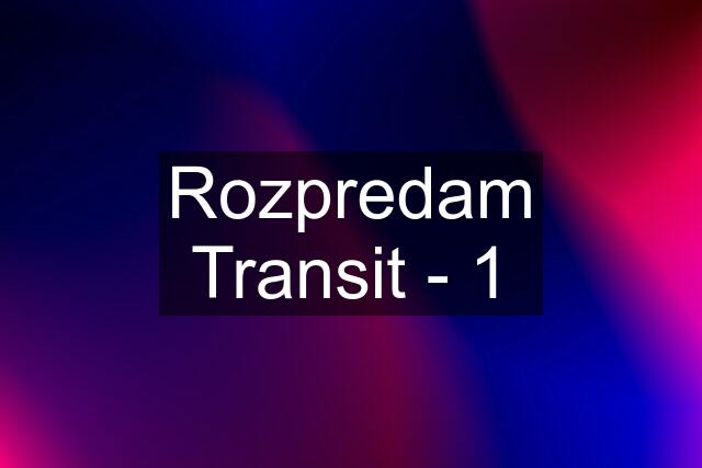 Rozpredam Transit - 1