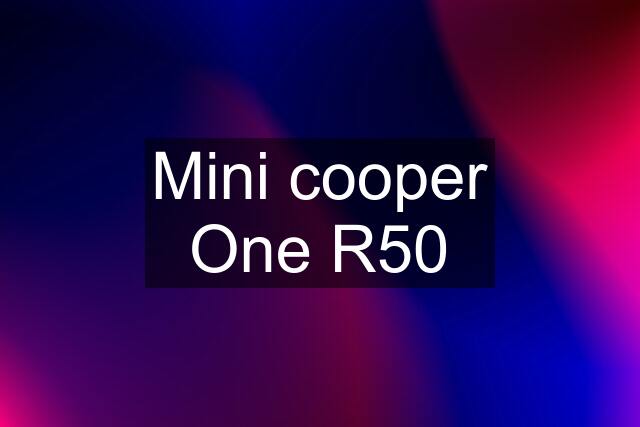 Mini cooper One R50