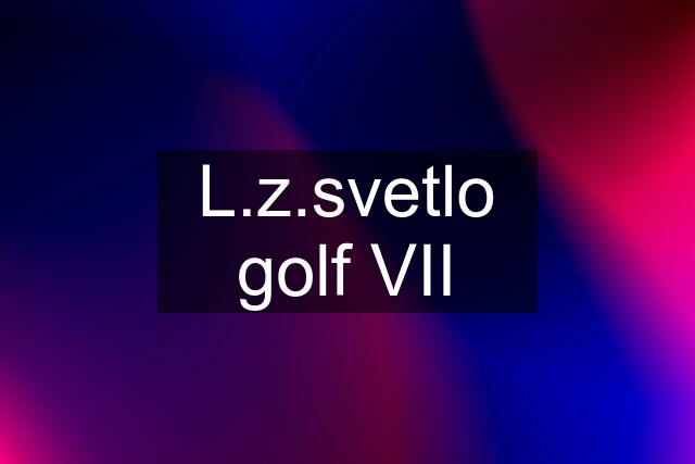 L.z.svetlo golf VII